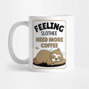 feeling slothee need more coffee Mug